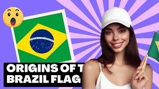 The Origins of the Brazilian Flag