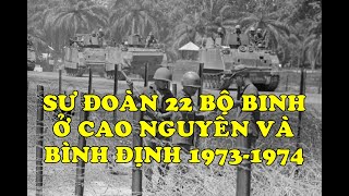 Hồi Ký Miền Nam | Sư Đoàn 22 Bộ Binh Ở Cao Nguyên Và Bình Định 1973-1974