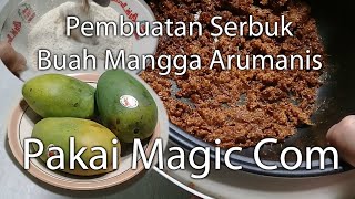 Pembuatan Serbuk Buah Mangga Arumanis Pakai Magic Com.