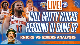 KNICKS ANALYSIS LIVE | Will Gritty Knicks Rebound in Game 6? | Knicks vs Sixers Playoffs