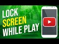 How To Lock Screen While Watching YouTube On Android (Easy!)