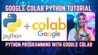 Master Python with Google Colab: A Complete Tutorial for Beginners