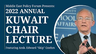 2022 Annual Kuwait Chair Lecture: America and the Gulf in 2022