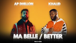 AP DHILLON X KHALID | MA BELLE / BETTER | Prod. By Ether