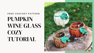 CROCHET PUMPKIN TUTORIAL | WINE GLASS COZY PATTERN | CROCHET VLOG