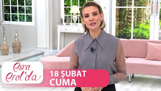 Esra Erol'da 18 Şubat Cuma | Tek Parça