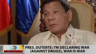 BT: Pres. Duterte: I'm declaring war (against drugs), war is war