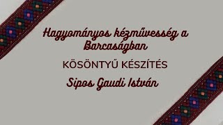 Hagyományos kézművesség a Barcaságban: Kösöntyű készítés - Sipos Gaudi István