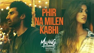 Phir Na Milen Kabhi | MALANG | Aditya R K, Disha P, Anil K, Kunal K | Ankit Tiwari | LYRICAL VIDEOS