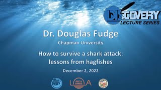 Discovery Lecture Series: How to Survive a Shark Attack - Lessons from Hagfishes