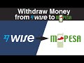 How to Withdraw Money From WISE to M PESA (Easiest International Way to Send Money to Kenya in 2023)