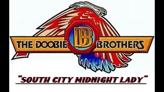 HQ  DOOBIE BROTHERS  -  SOUTH CITY MIDNIGHT LADY  Best Version HIGH FIDELITY CLASSIC 70S ROCK HQ