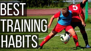 5 Soccer Training Habits You Need To Develop