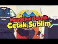 Cetak Full Print pada Media Kain | Mengenal Teknik Cetak Sublim