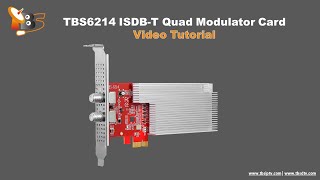 How to use TBS6214 ISDB T Modulator Card in Linux system -a video Tutorial