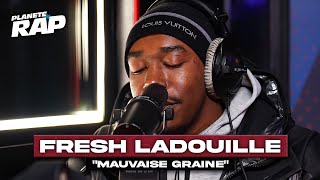 [EXCLU] Fresh LaDouille - Mauvaise graine #PlanèteRap