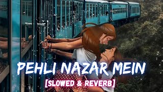 Pehli Nazar Mein [Slowed + Reverb] - Atif Aslam I LateNight Vibes