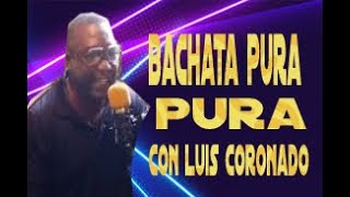 Bachata pura con Luis coronado 90.3 vida real