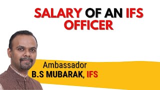 Bi-lateral Relations | Working in Prime Minister’s Office | IFS Salary - Ambassador BS Mubarak, IFS