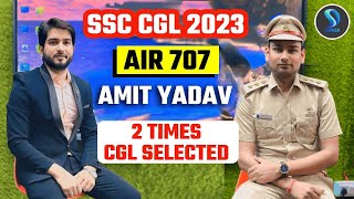 SSC CGL 2023 AIR 707 AMIT YADAV 2 TIMES SELECTED CANDIDATES INTERVIEW | SSC CGL MOCK INTERVIEW