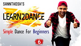 Learn2Dance - 6 | Simple Dance Moves For Beginners | Step By Step Dance Tutorial | By Sannthosh