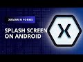 Xamarin Forms: Create a Splash Screen in Android