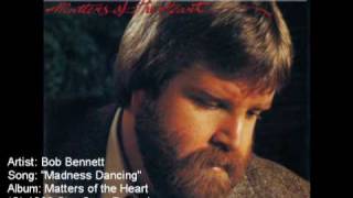 Bob Bennett - Madness Dancing (with lyrics)