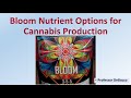 Bloom Nutrient Options for Cannabis Production