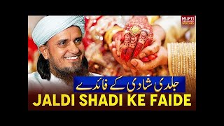 Jaldi Shadi Ke Fayde | Mufti Tariq Masood Speeches 🕋 mufti tariq masood latest