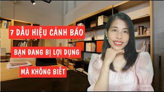 7 Dấu hiệu nhận biết Người Ấy đang lợi dụng mà bạn không hề hay biết