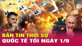 Toàn Cảnh Thời Sự Quốc Tế Tối 1/9: Nga cáo buộc Ukraine phóng hàng loạt UAV tấn công thủ đô Moscow