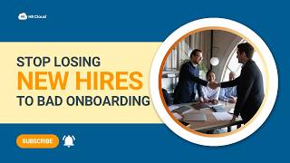 Stop Losing New Hires to Bad Onboarding | HR Cloud Onboard