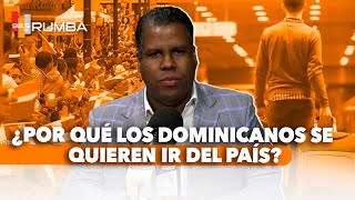 ¿Por qué los dominicanos se quieren ir del país? - Ernesto Jiménez El Gurú