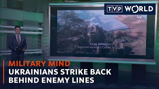 Ukrainians strike back behind enemy lines | Military Mind | TVP World