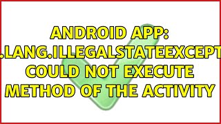 Android app: java.lang.IllegalStateException: Could not execute method of the activity