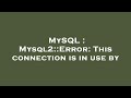 MySQL : Mysql2::Error: This connection is in use by