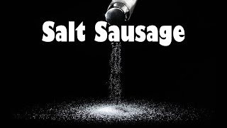 Salt Sausage