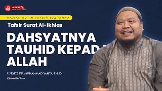 KAJIAN TAFSIR SURAT AL-IKHLAS || Ustadz Dr. Muhammad Yahya, Ph.D Hafidzahullah