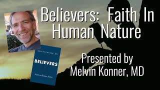 Believers: Faith in Human Nature - Presented by Melvin Konner