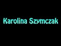 learn how to pronounce karolina szymczak