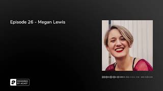 Episode 26 - Megan Lewis
