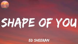 Shape of You - Ed Sheeran (Lyrics) | Charlie Puth, Mondays, Ellie Goulding,...