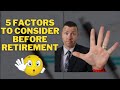 5 Factors to Consider BEFORE Retirement || Retirement Income Planning & Retirement Investments