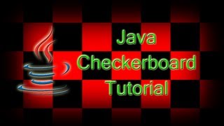 Java Tutorial 15: Hello Checker Board!
