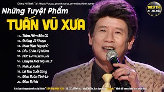 TUẤN VŨ Đặc Biệt - Tuyển Chọn Nhạc Vàng Xưa Hiếm Có Của TUẤN VŨ Nghe Mờ Ê Mê...