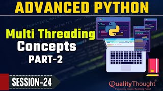 Control Flow Multi-Threading Concepts Part-2 | Advanced Python Tutorial for Beginners - Session 24