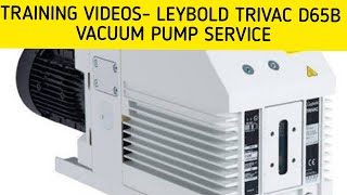 TRAINING VIDEOS- LEYBOLD TRIVAC D65B VACUUM PUMP SERVICE