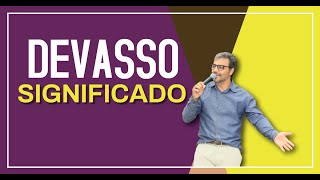 Significado de DEVASSO (a)