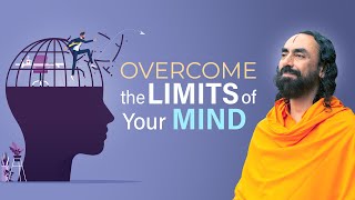 Overcoming the Limits of your Mind to Achieve the Highest Goal of your Life | Swami Mukundananda