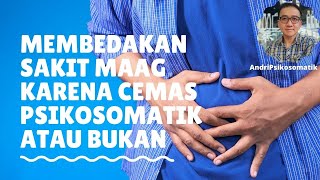 Membedakan Sakit Maag Karena Cemas Psikosomatik atau Bukan